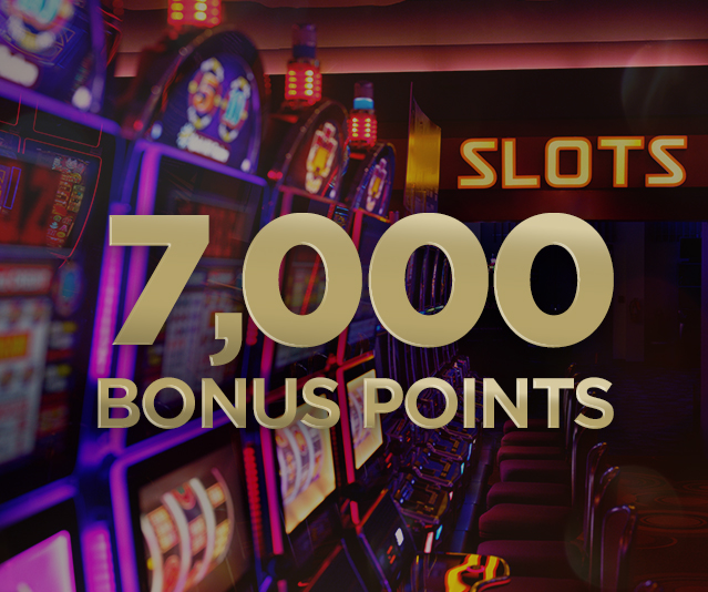 '7,000 bonus points' in gold block text in the middle of an image of slot machines in a casino